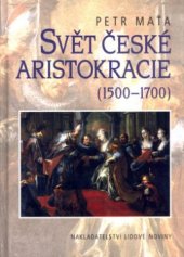 kniha Svět české aristokracie (1500-1700), Nakladatelství Lidové noviny 2004