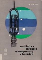 kniha Ventilátory, čerpadlá a kompresory v baníctve, SVTL 1965