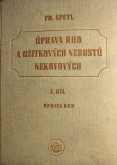 kniha Úprava rud a užitkových nerostů nekovových 2. díl, - Úprava užitkových nerostů nekovových - Určeno pro stř. a vyš. kádry techn. v úpravnictví, geology, keramiky, mineralogy, hutníky, chemiky a mechaniky různých prům. odvětví, výzkum. a projekční ústavy a vys. i stř. školy techn., SNTL 1954