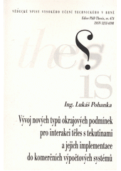 kniha Vývoj nových typů okrajových podmínek pro interakci těles s tekutinami a jejich implementace do komerčních výpočtových systémů = New types of boundary conditions for solution of fluid structure interaction problems and their implementation in commercial simulation software : zkrácená verze disertační práce, Vysoké učení technické v Brně 