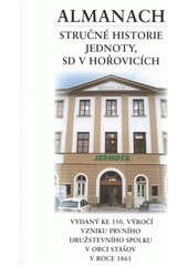 kniha Almanach stručné historie Jednoty, SD v Hořovicích vydaný ke 150. výročí vzniku prvního družstevního spolku v obci Stašov v roce 1861, Jednota, SD v Hořovicích 2011