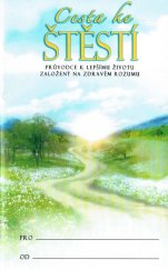 kniha Cesta ke štěstí průvodce k lepšímu životu založený na zdravém rozumu, Way to Happiness Fondation International 2008