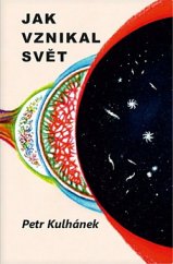 kniha Jak vznikal svět , aneb, Třináctero příběhů o kosmologii, Aldebaran Group for Astrophysics 2019