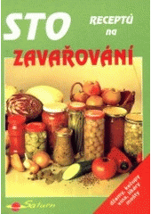 kniha Sto receptů na zavařování [džemy, kečupy, vína, likéry, mošty], Saturn 1997
