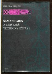 kniha Šamanismus a nejstarší techniky extáze, Argo 1997