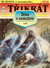 kniha Třikrát žena v ohrožení 6/96 Černý palác / Tajemství domu Barclayů / Třináctý host, Ivo Železný 1996