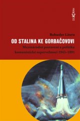 kniha Od Stalina ke Gorbačovovi Mezinárodní postavení a politika komunistické supervelmoci 1945–1991, Dokořán 2019