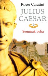 kniha Julius Caesar. 3, - Soumrak boha, Beta-Dobrovský 2005