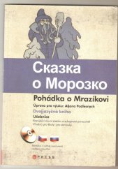 kniha Skazka o Morozko po motivam russkich narodnych skazok = Pohádka o Mrazíkovi : na motivy ruských národních pohádek, CPress 2008
