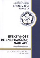 kniha Efektivnost intenzifikačních nákladů vědecká monografie, Jihočeská univerzita, Ekonomická fakulta 2008