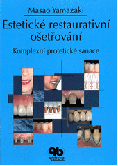 kniha Estetické restaurativní ošetřování komplexní protetické sanace, Quintessenz 2005