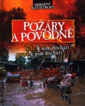 kniha Požáry a povodně [kde k nim dochází? proč k nim dochází?], CPress 2003