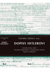 kniha Dopisy Hitlerovi lid píše svému vůdci : neznámé dokumenty z moskevských archivů : poprvé zveřejněné, Ikar 2008