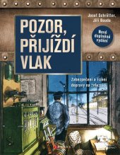 kniha Pozor, přijíždí vlak Zabezpečení a řízení dopravy na železnici, CPress 2024