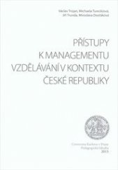 kniha Přístupy k managementu vzdělávání v kontextu České republiky, Univerzita Karlova, Pedagogická fakulta 2015