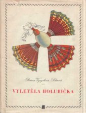 kniha Vyletěla holubička Sbírka akvarelových studií a kreseb Boženy Vejrychové-Solarové doprovázená lid. písněmi našimi a rus. a verši našich básníků, SNDK 1953
