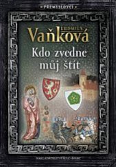 kniha Přemyslovci 4. - Kdo zvedne můj štít, Šulc - Švarc 2019