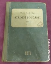 kniha Strojní součásti Díl 1 Učební text pro prům. školy strojnické se 4letým studiem a pro prům. školy strojnické s 2letým studiem abiturientů jedenáctiletých stř. škol., SNTL 1957