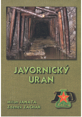 kniha Javornický uran historie průzkumu a těžby uranu v Rychlebských horách 1957-1968, Fortprint 2007