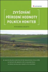 kniha Zvyšování přírodní hodnoty polních honiteb analýza polních honiteb včetně zdravotního stavu zvěře, postupy při obnově a péči o krajinné prvky, dotace na realizaci jednotlivých opatření, Grada 2011