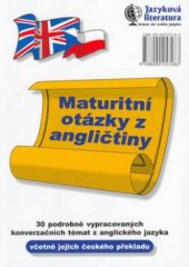 kniha Maturitní otázky z angličtiny 30 podrobně vypracovaných konverzačních témat z anglického jazyka včetně jejich českého překladu, Jiří Mrákota - vydavatelství jazykové literatury 1998