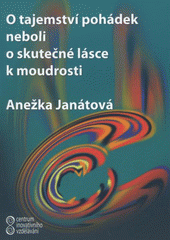 kniha O tajemství pohádek, neboli, O skutečné lásce k moudrosti, A & M Publishing 2007