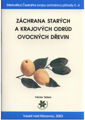 kniha Záchrana starých a krajových odrůd ovocných dřevin metodická příručka pro evidenci a záchranu zanikajících odrůd ovocných dřevin, Český svaz ochránců přírody Bílé Karpaty 2003