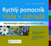 kniha Rychlý pomocník - voda v zahradě nejvhodnější rostliny pro všechny zóny, Svojtka & Co. 2010