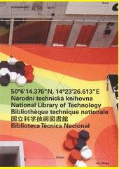 kniha Národní technická knihovna = National Technical Library = Bibliothèque technique nationale = [Guo li ke xüe ji shu tu shu guan] = Biblioteca Técnica Nacional : 50°6'14.376"N, 14°23'26.613"E, Národní technická knihovna 2009