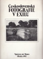 kniha Československá fotografie v exilu (1939-1989) [výstavní síň Mánes 25. února - 29. března 1992, Asociace fotografů 1992