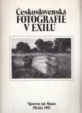 kniha Československá fotografie v exilu (1939-1989) [výstavní síň Mánes 25. února - 29. března 1992, Asociace fotografů 1992