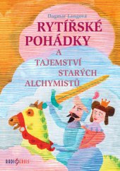 kniha Rytířské pohádky a tajemství starých alchymistů, Radioservis 2016