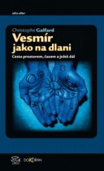 kniha Vesmír jako na dlani Cesta prostorem, časem a ještě dál, Dokořán 2016