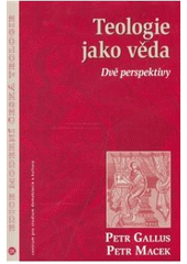 kniha Teologie jako věda dvě perspektivy, Centrum pro studium demokracie a kultury 2007