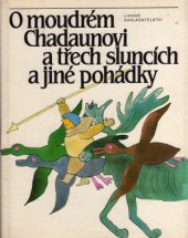 kniha O moudrém Chadaunovi a třech sluncích a jiné pohádky - pohádky povolžské, uralské a sibiřské : pro děti od 8 let, Lidové nakladatelství 1983