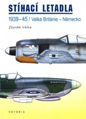 kniha Stíhací letadla 1939-45 : Velká Británie - Německo, Votobia 1996