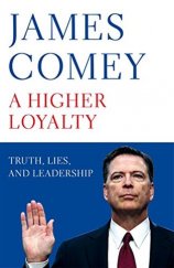 kniha A Higher Loyalty Truth, Lies, and Leadership, Macmillan 2018