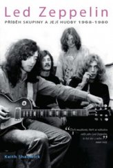 kniha Led Zeppelin příběh skupiny a její hudby : 1968-1980, Nava 2009