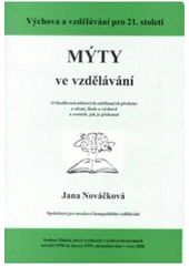 kniha Mýty ve vzdělávání o škodlivosti některých zaběhaných představ o učení, škole a výchově a cestách, jak je překonat, Spirála 2008