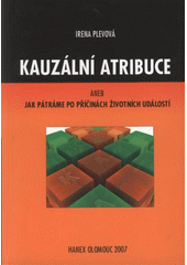 kniha Kauzální atribuce, aneb, Jak pátráme po příčinách životních událostí, Hanex 2007