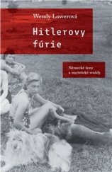 kniha Hitlerovy fúrie Německé ženy na nacistických vražedných polích, Paseka 2015