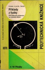 kniha Příklady z fyziky Příručka pro přípravu na vys. školu : Určeno absolventům stř. všeobec. vzdělávacích a stř. prům. škol všech směrů k přípravě ke vstupu na vys. školu techn. směru, SNTL 1964