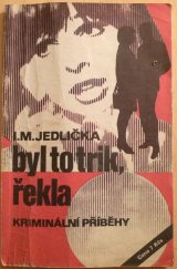 kniha Byl to trik, řekla příběhy z praxe našich kriminalistů, Rudé Právo 1982