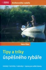 kniha Tipy a triky úspěšného rybáře metody, techniky, nástrahy, úpravy pro velké úlovky, Rebo 2006