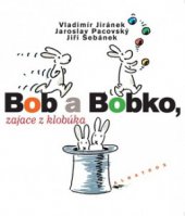 kniha Bob a Bobko, zajace z klobúka, Albatros 2008