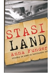 kniha Stasiland příběhy ze země za berlínskou zdí, Slovart 2013