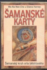 kniha Šamanské karty šamanský kruh orla bělohlavého : životní styl v duchu indiánské moudrosti, Fontána 2008