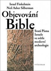 kniha Objevování Bible Svatá Písma Izraele ve světle moderní archeologie, Vyšehrad 2010