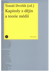 kniha Kapitoly z dějin a teorie médií, Akademie výtvarných umění v Praze, Vědecko-výzkumné pracoviště 2010