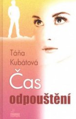 kniha Čas odpouštění, T. Kubátová 2011